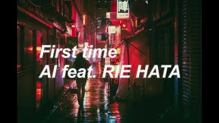 AI feat. RIEHATA - First time Lyrics 歌詞和訳