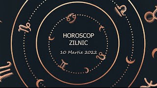 Horoscop zilnic 10 martie 2022 / Horoscopul zilei