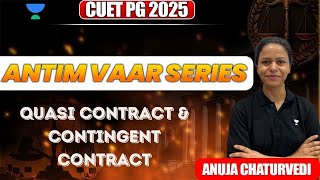 CUET PG 2025|Antim Waar/Quasi Contract \u0026 Contingent Contract