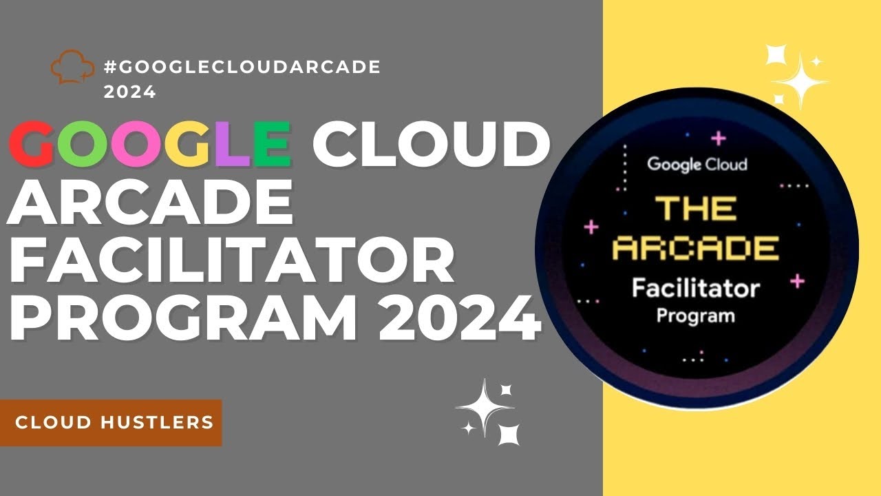 Google Cloud Arcade Facilitator Program 2024 Facilitator Program