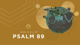 Psalm 89 | I Will Sing About Your Love Forever | Bible Study