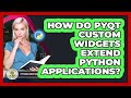 How Do PyQt Custom Widgets Extend Python Applications? - Python Code School