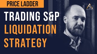 Trading S\u0026P Long Liquidation Strategy