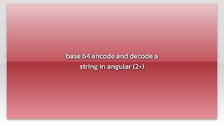 base 64 encode and decode a string in angular (2+)