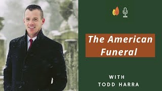 The Evolution of the American Funeral with Todd Harra | EOLU Podcast