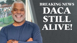 BREAKING NEWS: DACA STILL ALIVE! Ruling Update, New Information, and Good News - GrayLaw TV