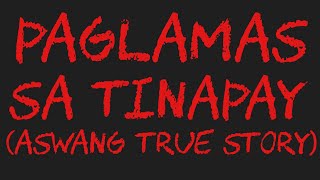 PAGLMS SA TINAPAY (Aswang True Story)