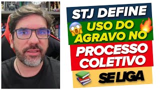 🔴😱 STJ DECIDE QUANDO E COMO USAR AGRAVO NO PROCESSO COLETIVO 🔴