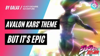 Avalon (Kars' Theme) but it´s EPIC