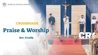 Praise \u0026 Worship | Crossroads | Bro. Freddy