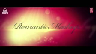 Official Romantic Mashup 2015 | DJ CHETAS| T-Series