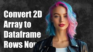 Converting a 2D numpy array to dataframe rows