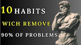 10 MALE habits that will eliminate 90% of your problems | STOICISM