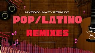 Pop /Latino Remixes - Exitos|| Mixed By Maty Peña DJ