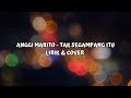 Tak Segampang Itu - Anggi Marito | (lirik   Cover By Ilham  Rusdi)