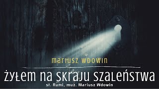 Mariusz Wdowin - Żyłem na skraju szaleństwa