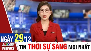 BẢN TIN SÁNG ngày 29/12 - Tin tức thời sự mới nhất hôm nay | VTVcab Tin tức