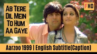 Ab Tere Dil Mein To Hum Aa Gaye with English lyrics & Translation | Aarzoo Song