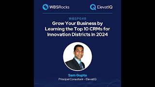 WBSP648: Grow Your Business by Learning the Top 10 CRMs for Innovation Districts In 2024 w/ Sam G...