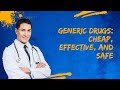 Generic drugs: Cheap, effective, and safe