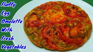 Fluffy Egg Omelette With Fresh Vegetables || One Tomato With Two Egg Quick Breakfast in Five Minutes