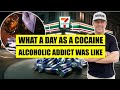 What A Day As A Cocaine Alcoholic Addict Was Like