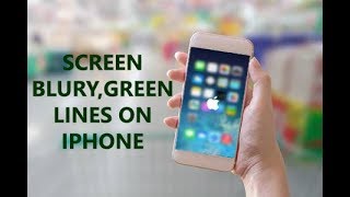 Fixed: Screen Blurry, Green Lines on iPhone