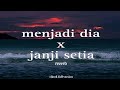 menjadi dia x janji setia reverb