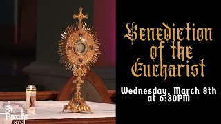 Benediction of the Eucharist - March 8th, 2023 at 6:30PM