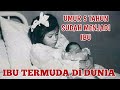 IBU TERMUDA DI DUNIA SEPANJANG SEJARAH [LINA VANESSA MEDINA]