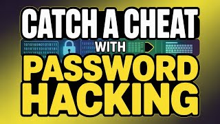 HOW TO CATCH A CHEAT WITH PASSWORD HACKING