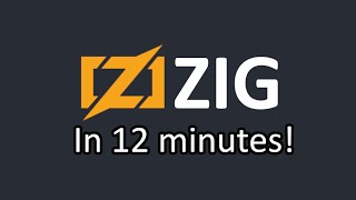 Zig - A 12-Minute Overview! Everything You Need to Get Started!