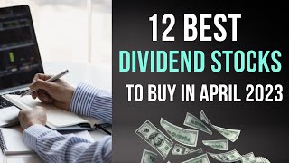12 Best Dividend Stocks to Buy in April 2023