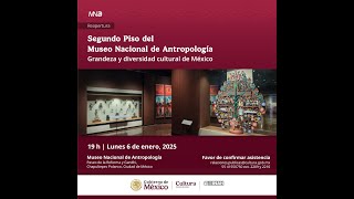 Reapertura del Segundo Piso del Museo Nacional de Antropología