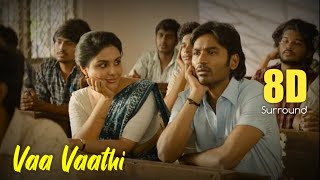 Vaa Vaathi | Vaathi - 8D | Dhanush | Samyutha | G.V Prakash