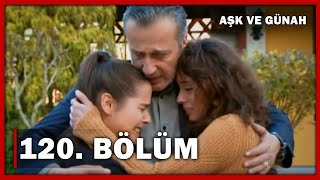 Aşk ve Günah - 120. Bölüm - FULL BÖLÜM l FİNAL