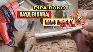 CARA MEMBUAT PIPA ROKOK DARI KAYU BIDARA~||~KAYU LANGKA#