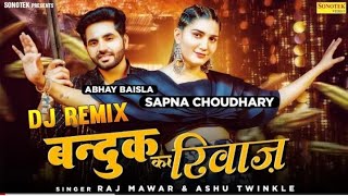 Remix Bandook Ka Riwaaz | Sapna Chaudhary | Abhay Baisla | Raj Mawar | New Haryanvi Dj Songs 2022 |