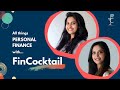 Welcome to FinCocktail | Sayali Rai & Niyati Thaker | Lets Demystify Finance