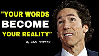 Your Words "BECOME YOUR REALITY" | Joel Osteen (Motivational Speech)