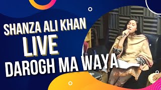 Darogh Ma Waya | Live Singing | Shanza Ali Khan New Song 2022