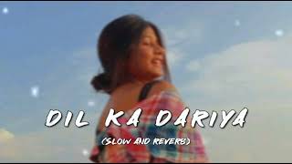 Dil Ka Dariya-[Slow and Reverb] Arijit Singh Lofi song x5 Lofil#love #reverb #slowed #lofi