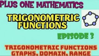 PLUS ONE MATHEMATICS//TRIGONOMETRIC FUNCTIONS//EPISODE-3 GRAPHS,DOMAIN,RANGE OF TRIGONOMETRIC FNTS