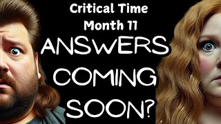 Answers Coming Soon? | Critical Point | Month 11