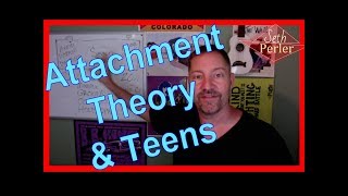 Attachment Theory & Helping Teens