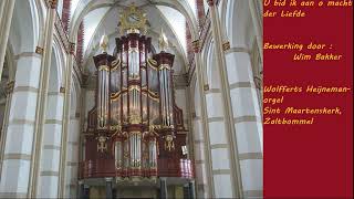 Bewerking U bid ik aan o macht der Liefde Wolfferts Heijneman-orgel Sint Maartenskerk, Zaltbommel