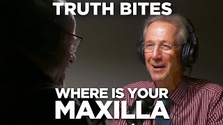 Truth Bites - Where is your Maxilla