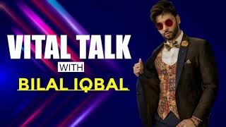 Vital Talk With Bilal Iqbal | Promo Video