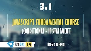 JavaScript Fundamental Course (Conditional - If statement) 3.1 - Bangla Tutorial