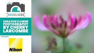 SheClicks Webinar: Creative Flower Photography with Cherry Larcombe